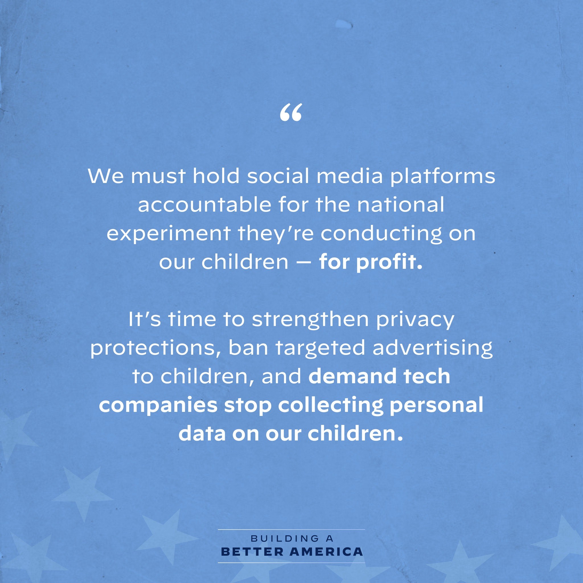 Plakat mit einem Zitat aus "Building a Better America", das besagt, dass soziale Medien-Plattformen für das Experimentieren an Kindern zu Profitzwecken zur Rechenschaft gezogen werden sollten, dekoriert mit Sternen.